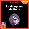 Le Dompteur de lions (Erica Falck et Patrik Hedström 9) | Livre audio Auteur(s) : Camilla Läckberg Narrateur(s) : Jean-Christophe Lebert