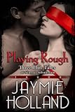 Playing Rough: 3 Hot Tales of Sensual Submission (Taboo)