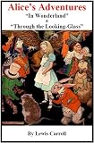 Alice's Adventures in Wonderland and Through the Looking-Glass