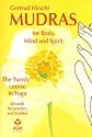 Mudras for Body, Mind and Spirit: The Handy Course in Yoga [With 68 Cards for Practice]