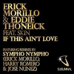 Erick Morillo & Eddie Thoneick feat. Skin - If This Ain't Love