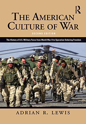 The American Culture of War: A History of US Military Force from World War II to Operation Enduring Freedom