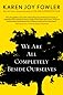 We Are All Completely Beside Ourselves