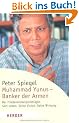 Muhammad Yunus - Banker der Armen: Der Friedensnobelpreistr�ger. Sein Leben. Seine Vision. Seine Wirkung (HERDER spektrum)