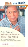 Muhammad Yunus - Banker der Armen: Der Friedensnobelpreistr�ger. Sein Leben. Seine Vision. Seine Wirkung (HERDER spektrum)