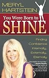 You Were Born To Shine: Finding Confidence Internally, Externally, Eternally