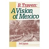 b traven a vision of mexico latin american silhouettes