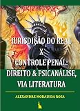 Jurisdição do Real x Controle Penal: Direito & Psicanálise, via Literatura (Delibera) (Portuguese Edition)