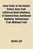 Auto Trails in the United States: Auto Trail, Jefferson Davis Highway, El Camino Real, Bankhead Highway, Yellowstone Trail, Midland Trail-