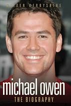 Michael Owen: The Biography