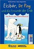 Produkt-Bild: Eisb&auml;r, Dr. Ping und die Freunde der Erde: Das Buch zum Klima-Musical