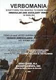 Verbomania: Everything You Wanted to Know about Irregular and Auxiliary Verbs in English