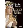 Lucr�ce et les Borgia de Genevi�ve Chastenet