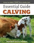 Essential Guide to Calving: Giving Yo...