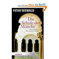 Die Schule der M�nche: Inspirationen f�r unseren Alltag