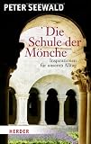 Produkt-Bild: Die Schule der M&ouml;nche: Inspirationen f&uuml;r unseren Alltag