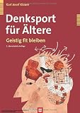 Denksport f&uuml;r &Auml;ltere - Geistig fit bleiben - Karl Josef Klauer