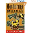 Mothering Mother: A Daughter's Humorous and Heartbreaking Memoir by Carol D. O'Dell