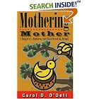 Click here to buy Mothering Mother: A Daughter's Humorous and Heartbreaking Memoir by Carol D. O'Dell.
