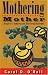 Mothering Mother: A Daughter's Humorous and Heartbreaking Memoir