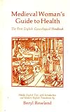 Medieval woman's guide to health : the first English gynecological handbook