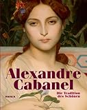 Image de Alexandre Cabanel - Die Tradition des Schönen: Katalog zur Ausstellung Köln, Wallraf-Richartz-Museum & Fondation Corbaud, 4.2.-15.5.2011