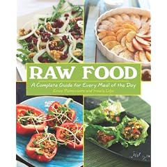 Raw Food: A Complete Guide for Every Meal of the Day