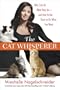 The Cat Whisperer: Why Cats Do What They Do--and How to Get Them to Do What You Want