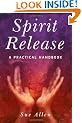 Spirit Release: A Practical Handbook