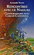 Rencontres avec le Nagual : Conversations avec Carlos Castaneda