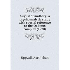August Strindberg; a psychoanalytic study with special reference to the Oedipus complex (1920)