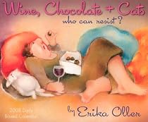 Wine, Chocolate & Cats Who Can Resist?  2008 Daily Calendar