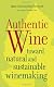 Authentic Wine: Toward Natural and Sustainable Winemaking