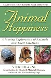 Animal Happiness: A Moving Exploration of Animals and Their Emotions - From Cats and Dogs to Orangutans and Tortoises