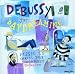 Debussy: Debussy For Daydreaming - Music To Caress Your Innermost Thoughts