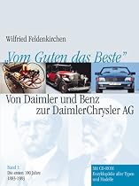 Vom Guten das Beste 1. Die ersten 100 Jahre 1883 - 1983. Von Daimler und Benz zur Daimler Chrysler AG