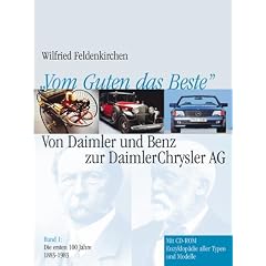 Vom Guten das Beste 1. Die ersten 100 Jahre 1883 - 1983. Von Daimler und Benz zur Daimler Chrysler AG