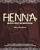 Henna Sourcebook: Over 1,000 traditional designs and modern interpretations for body decorating