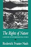 The Rights of Nature: A History of Environmental Ethics (History of American Thought and Culture)
