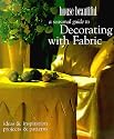 A House Beautiful Seasonal Guide to Decorating with Fabric: Ideas and Inspiration, Projects and Patterns