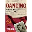 Dancing Under the Red Star: The Extraordinary Story of Margaret Werner, the Only American Woman to Survive Stalin's... by Karl Tobien