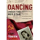 Click here to buy Dancing Under the Red Star: The Extraordinary Story of Margaret Werner, the Only American Woman to Survive Stalin's... by Karl Tobien.