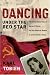 Dancing Under the Red Star: The Extraordinary Story of Margaret Werner, the Only American Woman to Survive Stalin's Gulag