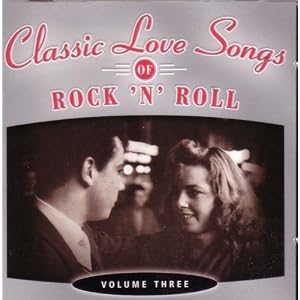 Classic Love Songs of Rock 'N' Roll Volume 3