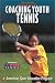 Search : Coaching Youth Tennis (Coaching Youth Series)