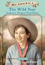 The Wild Year: Joshua's Oregon Trail Diary, Book Three (My America)