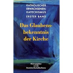 Das Glaubensbekenntnis der Kirche: Katholischer Erwachsenenkatechismus 1