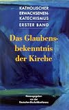 Das Glaubensbekenntnis der Kirche: Katholischer Erwachsenenkatechismus 1