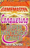 Gamemaster: Conquering Super Nintendo Games (Gamemaster)