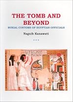 The Tomb and Beyond: Burial Customs of the Egyptian Officials (Egyptology)